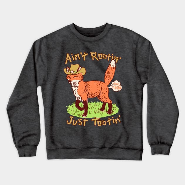 Ain't Rootin' Just Tootin' Crewneck Sweatshirt by Hillary White Rabbit